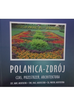 Polanica -Zdrój czas, przestrzeń, architektura
