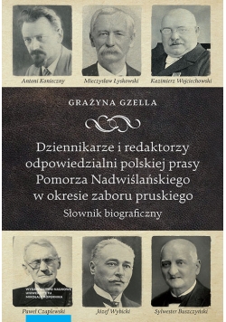Dziennikarze i redaktorzy odpowiedzialni polskiej prasy Pomorza Nadwiślańskiego w okresie zaboru pru