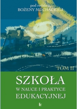Szkoła w nauce i praktyce edukacyjnej