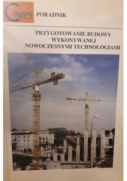Przygotowanie budowy wykonywanej nowoczesnymi technologiami