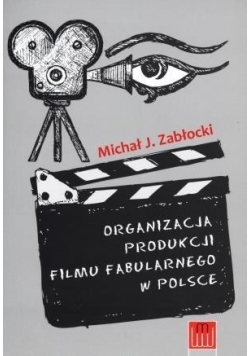 Organizacja produkcji filmu fabularnego w Polsce