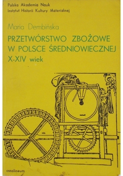 Przetwórstwo zbożowe w Polsce Średniowiecznej  X-XIV wieku