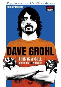 Dave Grohl. Oto moje (po)wołanie