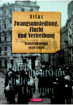 Atlas Zwangsumisedlung Flucht und vertreibung