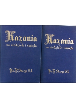 Kazania na niedziele i święta całego roku, tom I / Kazania na niedziele i święta całego roku, tom II, ok. 1938 r. Zestaw dwóch książek
