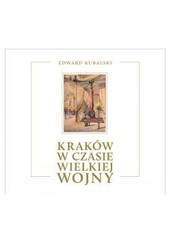 Kraków w czasie wielkiej wojny