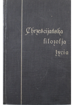 Chrześcijańska filozofja życia Tom II 1924 r.