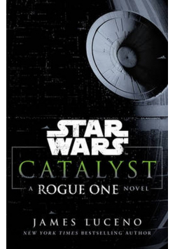 Star Wars Catalyst A Rogue One Novel