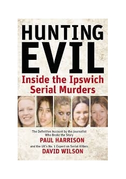 Hunting Evil Inside the Ipswich Serial Murders