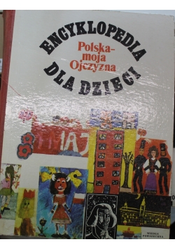Encyklopedia dla dzieci Polska moja Ojczyzna