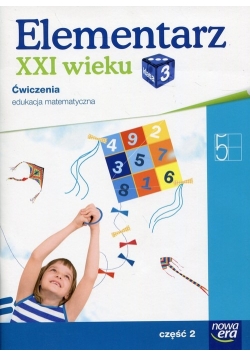 Elementarz XXI wieku 3. Edukacja matematyczna. Ćwiczenia, część 2