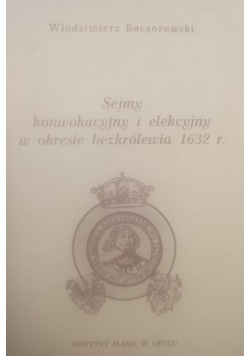 Sejmy konwokacyjny i elekcyjny w okresie bezkrólewia 1632 r.