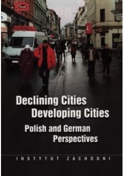Declining Cities developing Cities Polish and German Perspectives