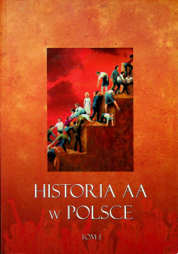 Historia AA w Polsce Tom 1