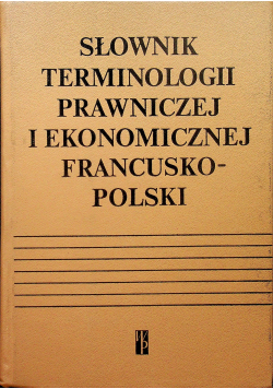 Słownik terminologii prawniczej i ekonomicznej francusko polski