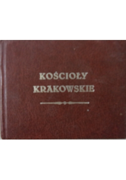 Kościoły krakowskie, reprint z 1855