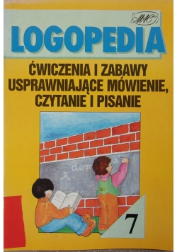Logopedia. Ćwiczenia i zabawy usprawniające mówienie, czytanie i pisanie