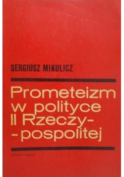Mikulicz Sergiusz - Prometeizm w polityce II Rzeczypospolitej