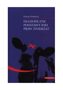 Filozoficzne podstawy idei praw zwierząt