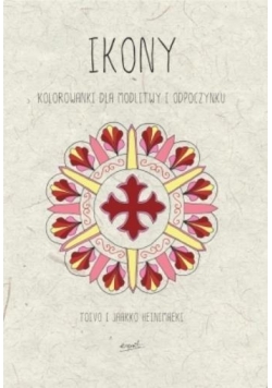 Ikony. Kolorowanki dla modlitwy i odpoczynku