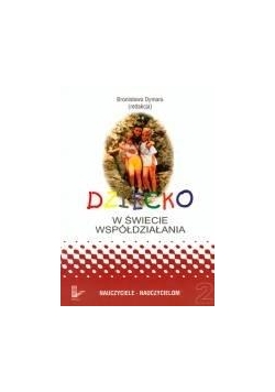 Dziecko w świecie współdziałania T.2