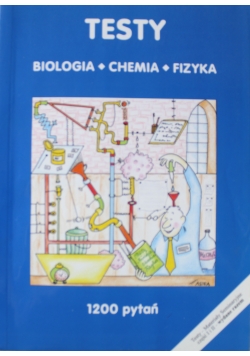 Testy biologia chemia fizyka część 1 i 2