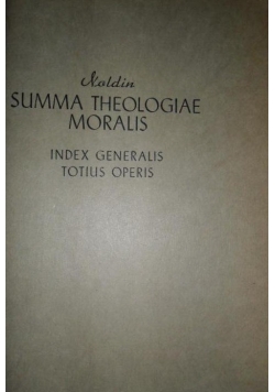 Summa Theologiae Moralis Index Generalis Totius Operis