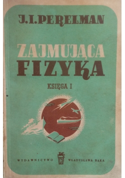 Zajmująca Fizyka ,Księga I ,1949 r.