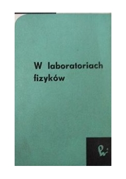 W laboratoriach fizyków