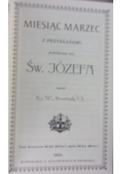 Miesiąc marzec z przykładami poświęcony czci św. Józefa, reprint z 1906 r.