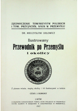 Ilustrowany przewodnik po Przemyślu i okolicy Reprint z 1917 r.