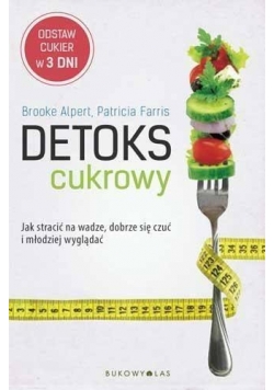 Detoks cukrowy. Jak stracić na wadze, dobrze ...