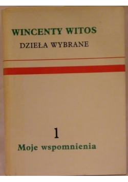 Dzieła wybrane I. Moje wspomnienia