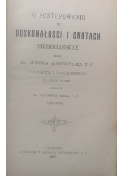O postępowaniu w doskonałości i cnotach Chrześciańskich ,Tom IV,1895 r.