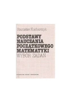 Podstawy Nauczania początkującego matematyki wybór zadań