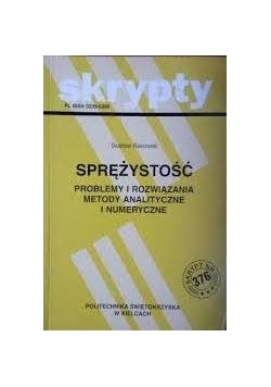 Sprężystość Problemy i rozwiązania metody analityczne i numeryczne