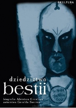 Dziedzictwo bestii Biografia Aleistera Crowleya