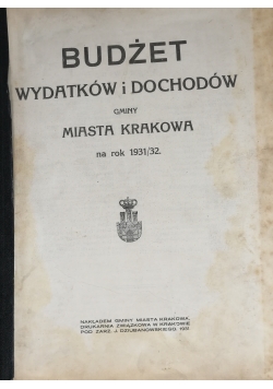 Budżet wydatków i dochodów gminy miasta krakowa na rok 1931/32, 1931 r.
