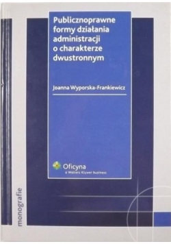 Publicznoprawne formy działania administracji o charakterze dwustronnym