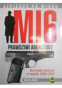 MI6 Prawdziwi agenci 007. Brytyjski wywiad w latach 1909-1939