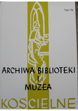 Archiwa biblioteki i muzea kościelne Tom 79