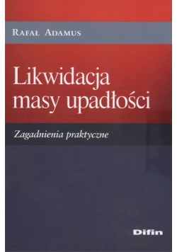 Likwidacja masy upadłości Zagadnienia praktyczne