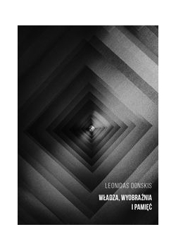 Władza  wyobraźnia i pamięć szkice o polityce i literaturze