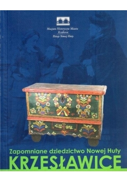 Zapomniane dziedzictwo Nowej Huty Krzesławice