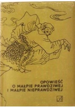 Opowieść o małpie prawdziwej i małpie nieprawdziwej