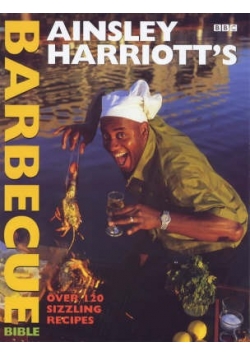 Ainsley Harriotts Barbecue Bible