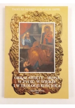 Obraz święty-ikona w życiu, w wierze i w teologii kościoła