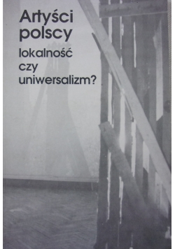 Artyści polscy. Lokalność czy uniwersalizm?