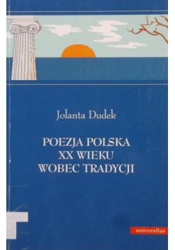 Poezja Polska XX wieku wobec tradycji