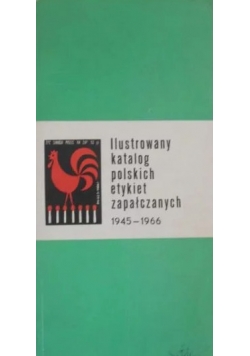 Ilustrowany katalog etykiet zapałczanych 1945-1966